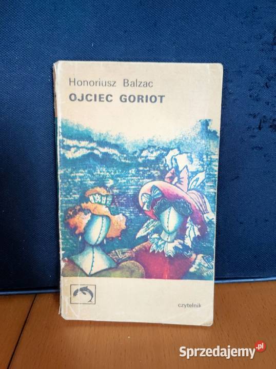 Ojciec Goriot Honoriusz Balzac Proza i poezja Kielce
