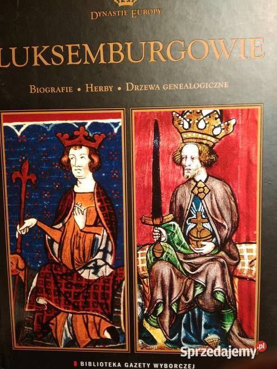 Luxemburgiwie biografie rody królewskie książki Warszawa