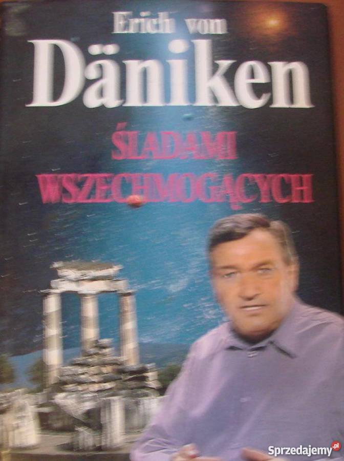 ŚLADAMI WSZECHMOGĄCYCH DANIKEN VON ERICH Białystok