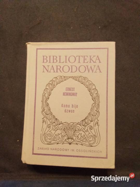 Komu bije dzwon Hemingway biblioteka narodowa twarda Warszawa