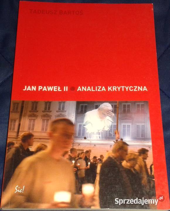 Jan Paweł II Analiza Krytyczna Tadeusz Bartoś Chełm