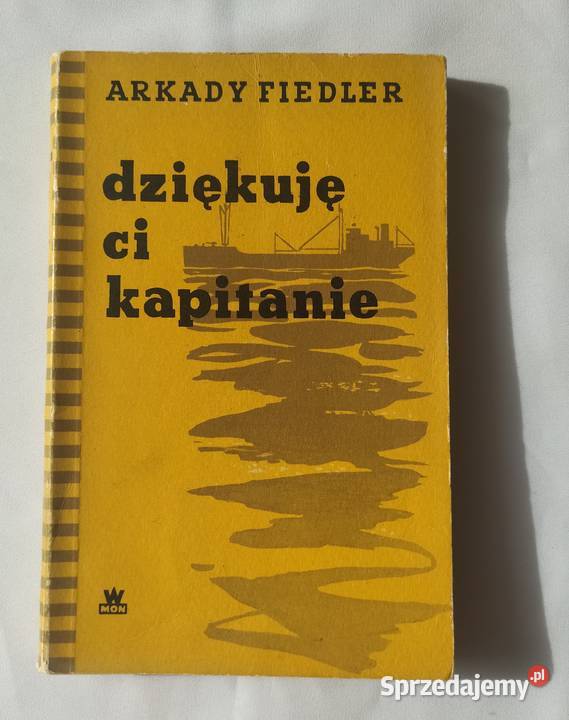 DZIĘKUJĘ CI KAPITANIE Arkady Fiedler podlaskie Hajnówka sprzedam
