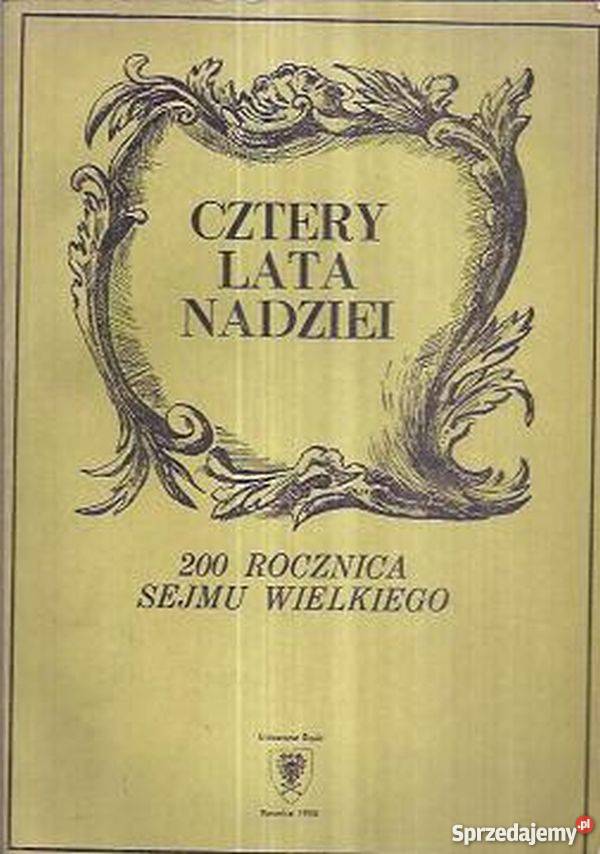 CZTERY LATA NADZIEI 200 ROCZNICA SEJMU WIELKIEGO prawo i administracja Łódź sprzedam