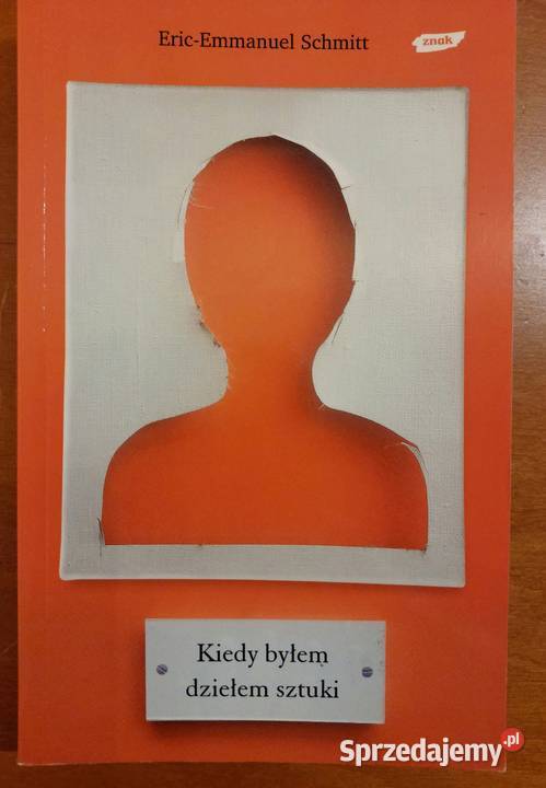 Kiedy byłem dziełem sztuki ricEmmanuel Schmitt literatura piękna - proza zagraniczna