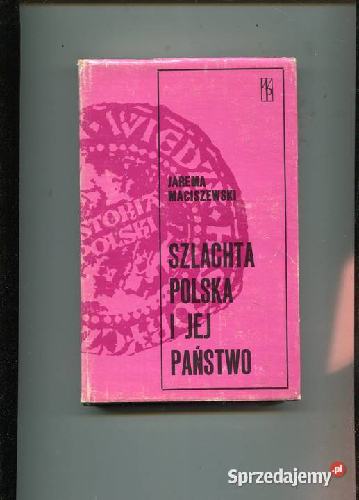 Szlachta polska i jej państwo Maciszewski Pozostałe Szczecin