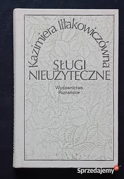 Kazimiera Iłłakowiczówna Sługi nieużyteczne Wyd wielkopolskie Koźminek sprzedam
