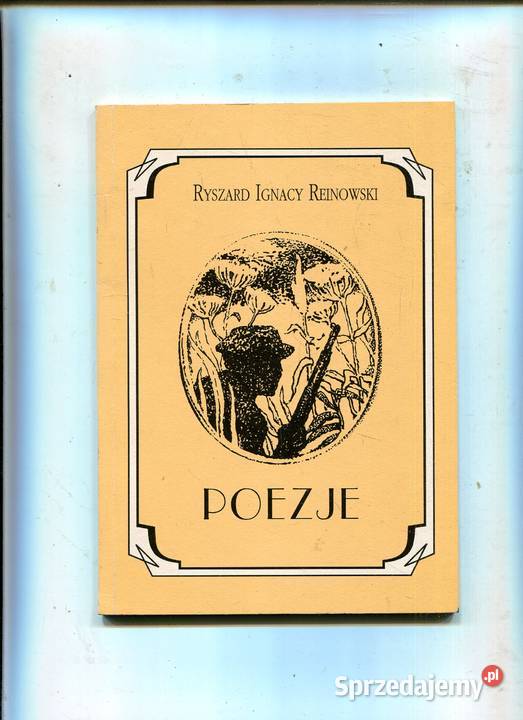 Poezje Ryszard Ignacy Reinowski DEDYKACJA AUTORA Pozostałe zachodniopomorskie Szczecin
