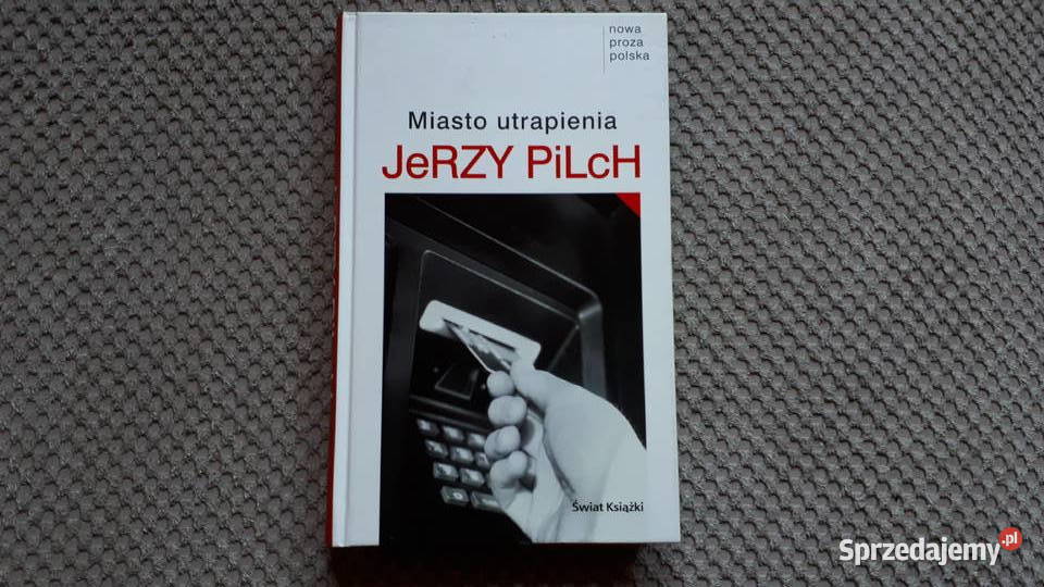 Miasto utrapienia Jerzy Pilch twarda Kraków