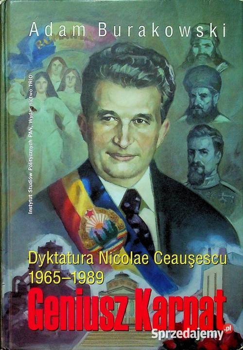 Geniusz Karpat Dyktatura Nicolae Ceausescu Nowa Książki naukowe i popularnonaukowe łódzkie Ksawerów