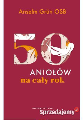 50 aniołów na Anselm Grn OSB Poradniki, albumy i reportaże Głogów