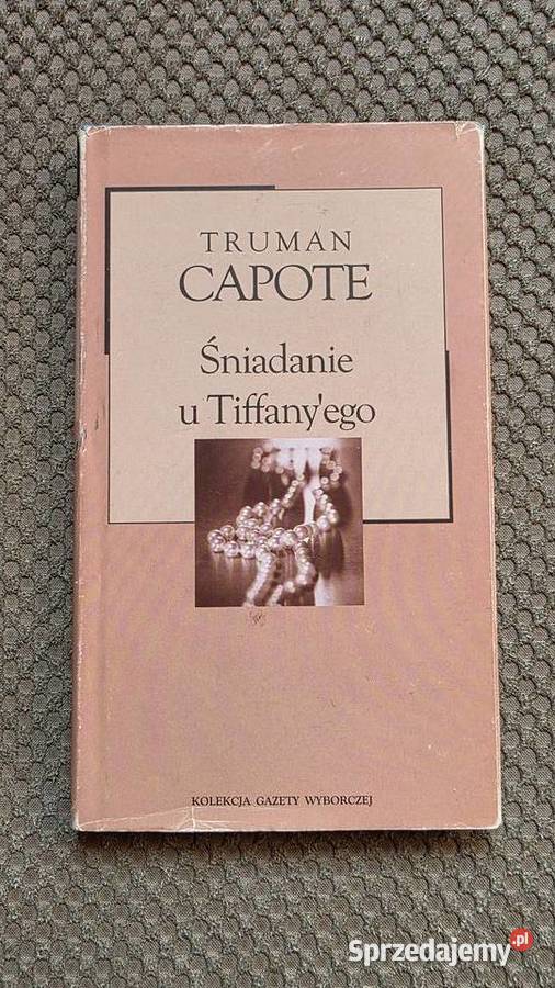 Truman Capote Śniadanie u Tiffanyego Kraków