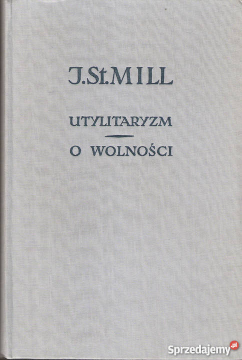 Utylitaryzm O wolności I St Mill Puławy