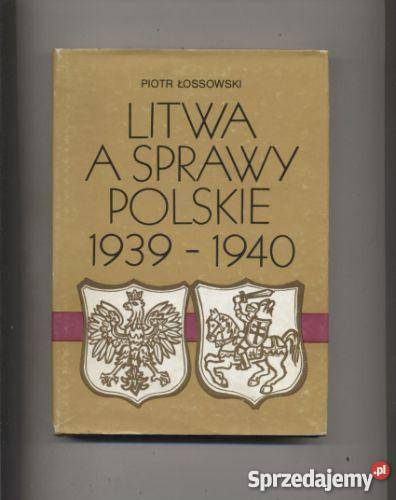 Litwa a sprawy polskie 1939-1940 - Łossowski