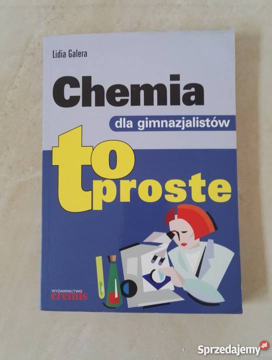Książki Dla Gimnazjalistów Za Darmo Chemia dla gimnazjalistów. To proste. Lidia Galera matura Opole