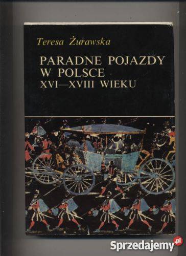 Paradne pojazdy w Polsce XVIXVIII wieku Szczecin sprzedam
