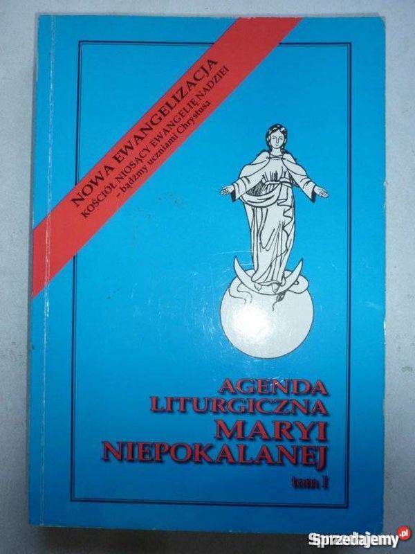 AGENDA LITURGICZNA MARYI NIEPOKALANEJ TOM I Tarnów