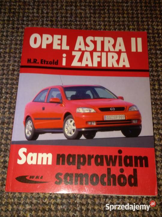 Opel Astra II i Zafira Sam naprawiam samochód
