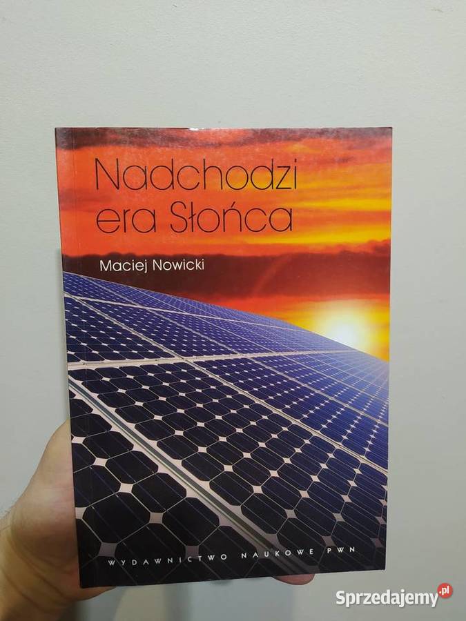 Nadchodzi era słońca Nowicki fotowoltaika technika, nauki techniczne Kraków