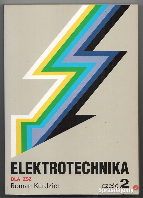 ELEKTROTECHNIKA ZSZ CZĘŚĆ 1 KURDZIEL ROMAN Rok wydania 1997 mazowieckie Radom