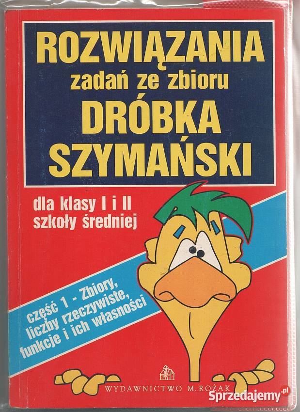 ROZWIĄZANIA ZADAŃ ZE ZBIORU DRÓBKA KLASA I i II matematyka mazowieckie Siedlce