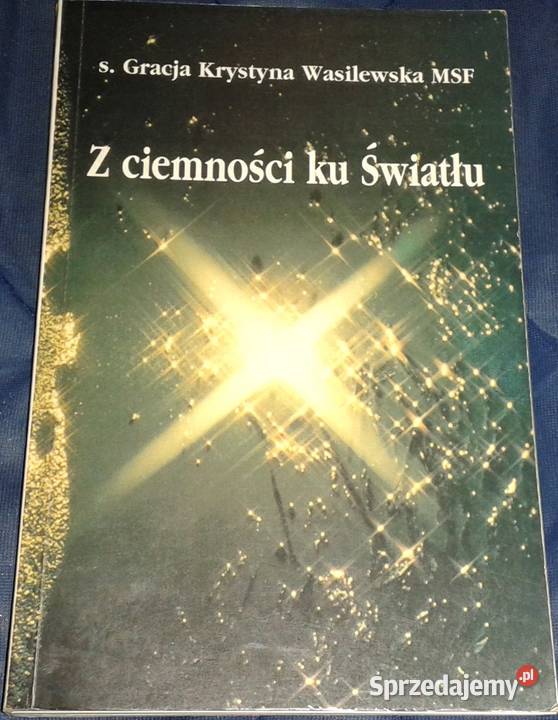 Z ciemności ku Światłu Gracja Krystyna miękka Chełm