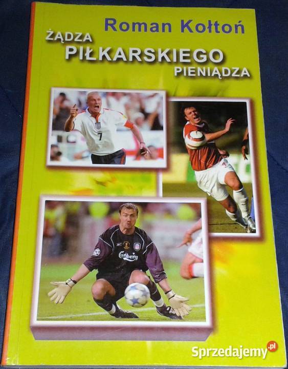 Żądza Piłkarskiego Pieniądza Kołtoń Roman Książki i Podręczniki
