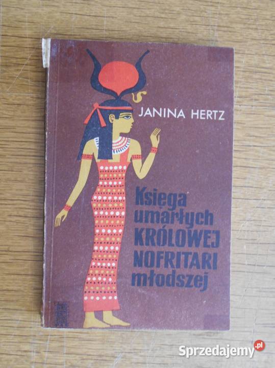Janina Hertz Księga umarłych królowej Nofritari Proza i poezja lubelskie Parczew