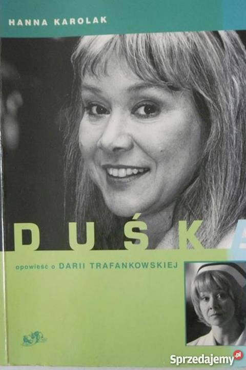 Duśka opowieść o Darii Trafankowskiej Karolak fa Szczecin