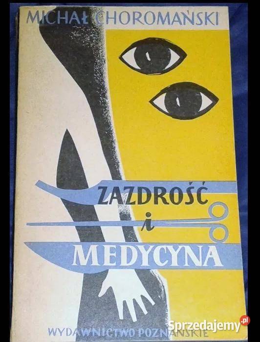 Zazdrość i medycyna Michał Choromański Rok wydania 1957 lubelskie