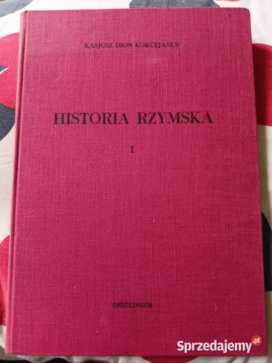 HISTORIA RZYMSKA T1 Kasjusz Dion Kokcejanus Rok wydania 1967