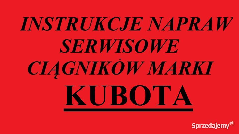 Instrukcję NAPRAW do ciągników marki KUBOTA Białystok sprzedam