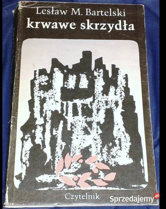 Krwawe skrzydła Tom 3 Lesław M Bartelski Chełm