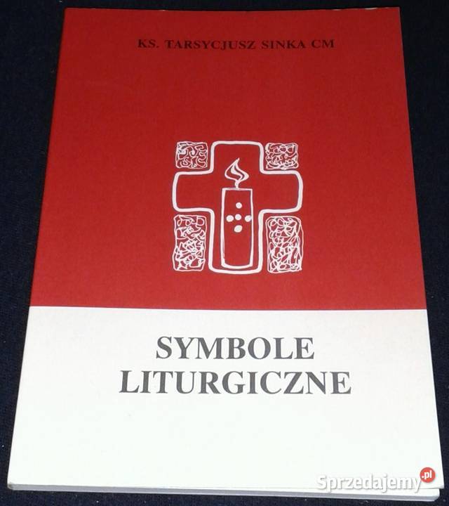 Symbole liturgiczne ks Tarsyciusz Sinka Rok wydania 2001 Chełm sprzedam