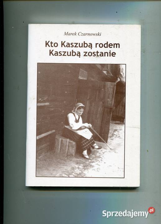 Kto Kaszubą rodem Kaszubą zostanie Marek