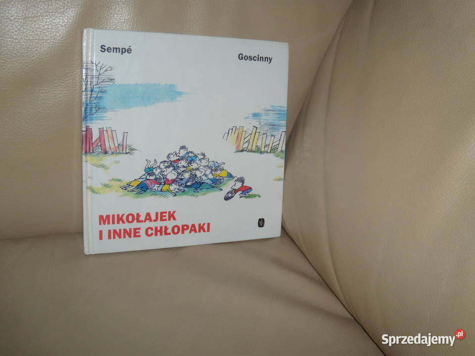 Streszczenie Mikolajek I Inne Chlopaki Mikołajek i inne chłopaki Sempe i Goscinny Warszawa - Sprzedajemy.pl