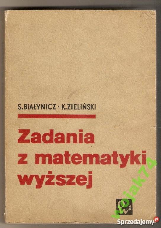 ZADANIA Z MATEMATYKI WYŻSZEJ Białynicz sprzedam