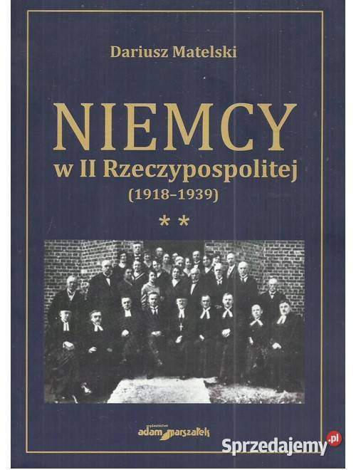 Niemcy w II Rzeczypospolitej 19181939 Tom 2 Książki naukowe i popularnonaukowe Łódź