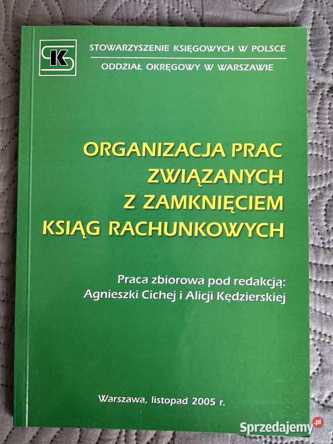 ORGANIZACJA PRAC ZWIĄZANYCH Z ZAMKNIĘCIEM KSIĄG Rok wydania 2005 Warszawa sprzedam