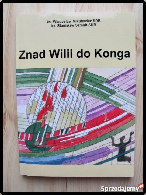 Znad Wilii do Konga ks Szmidt Mikulewicz Rok wydania 2001 mazowieckie Płock
