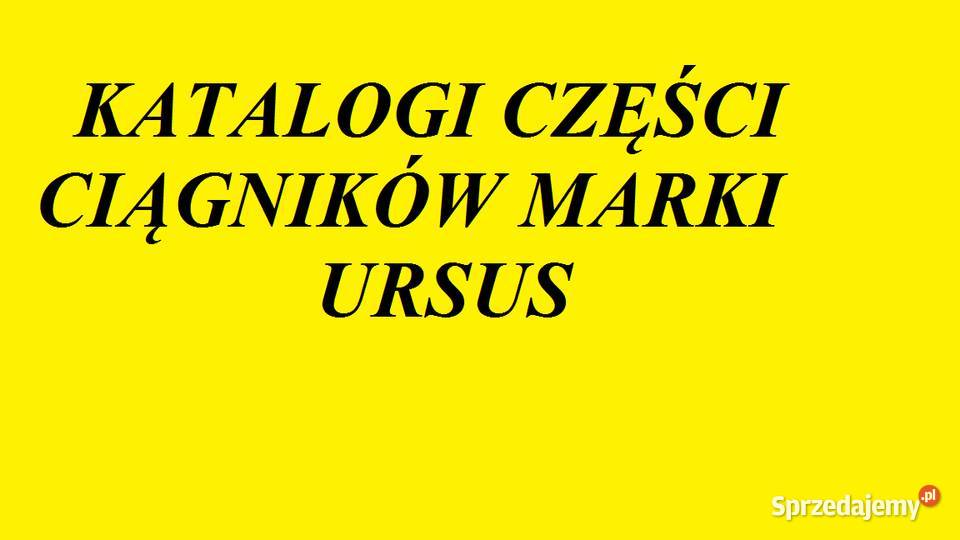 Katalogi części do ciągników marki URSUS Białystok
