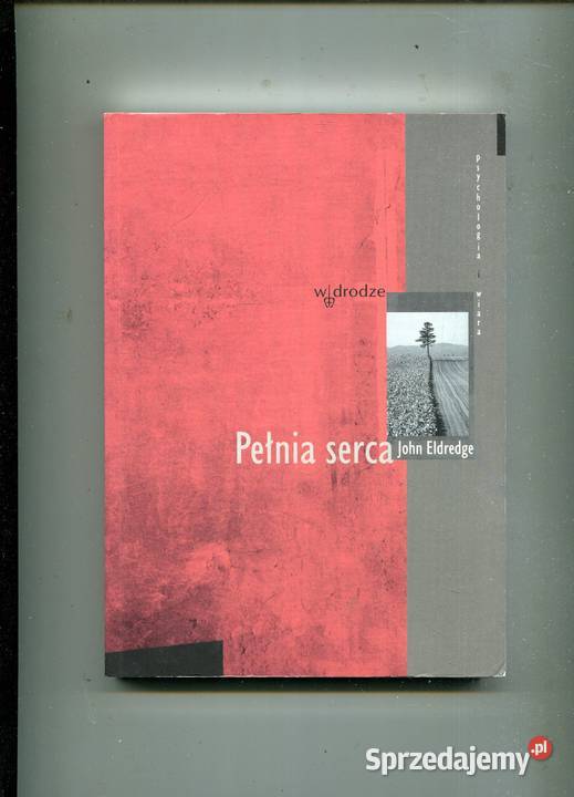 Pełnia serca John Eldredge Szczecin