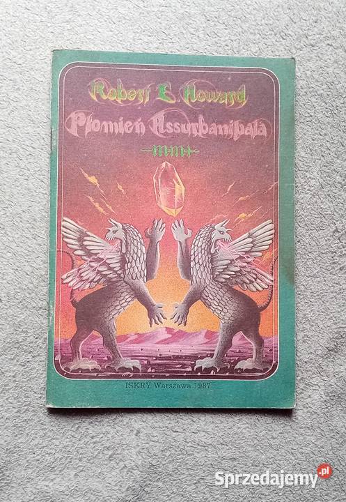 Robert E Howard Płomień Assurbanipala Iskry 1987 wielkopolskie Koźminek sprzedam