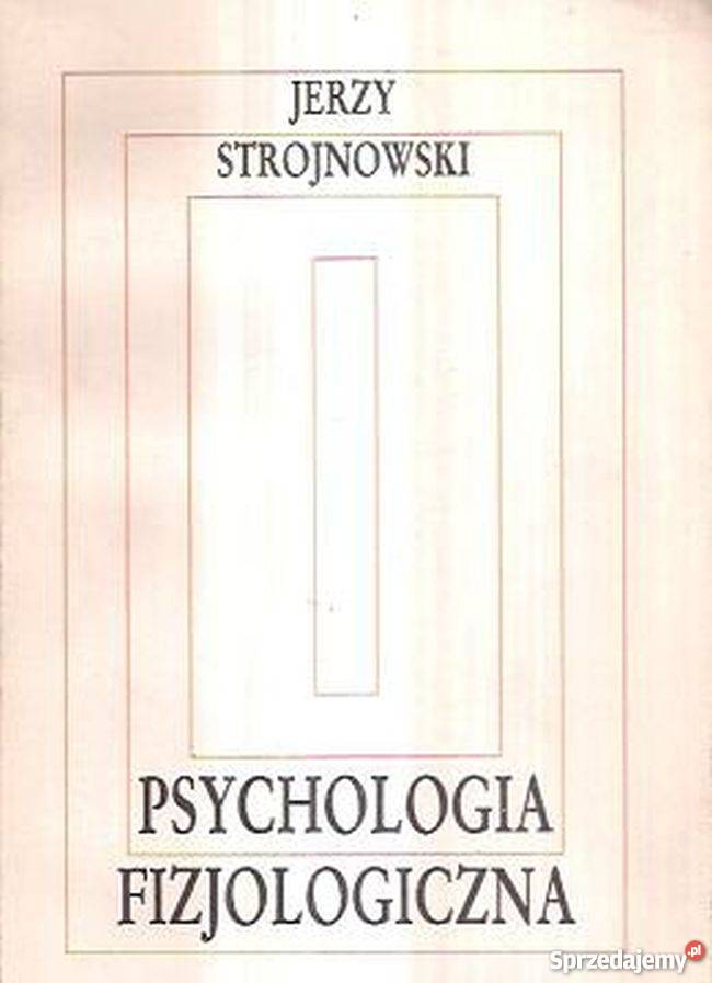 PSYCHOLOGIA FIZJOLOGICZNA SKRYPT STROJNOWSKI Rok wydania 1989 śląskie