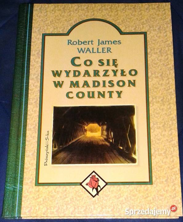 Co się wydarzylo w Madison County Robert James Rok wydania 1994 Chełm sprzedam