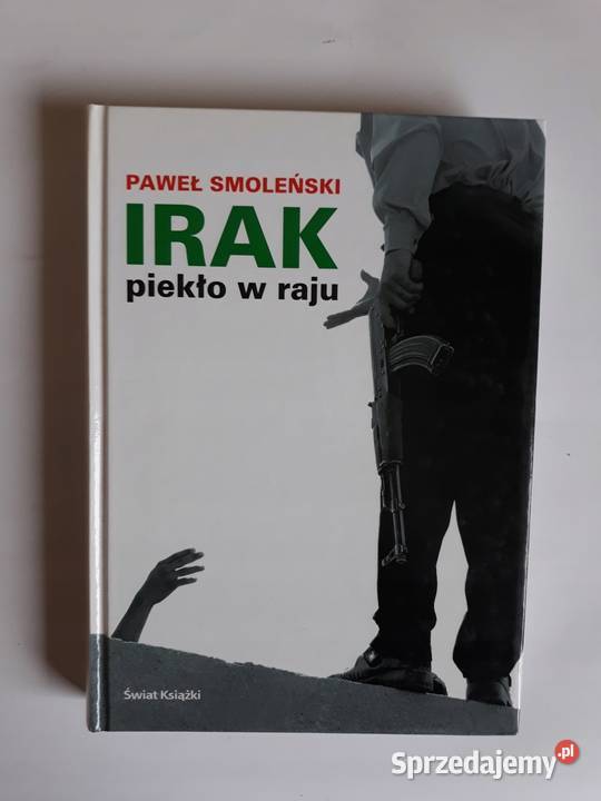 Irak piekło w raju Paweł Smoleński Sandomierz sprzedam