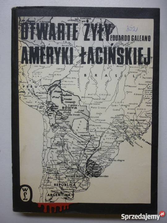 Otwarte żyły Ameryki Południowej Galeano Eduardo Książki naukowe i popularnonaukowe Książki naukowe i popularnonaukowe Opole