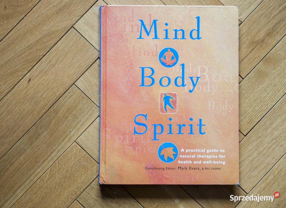 Mind Body Spirit: A Practical Guide To Natural Therapies for