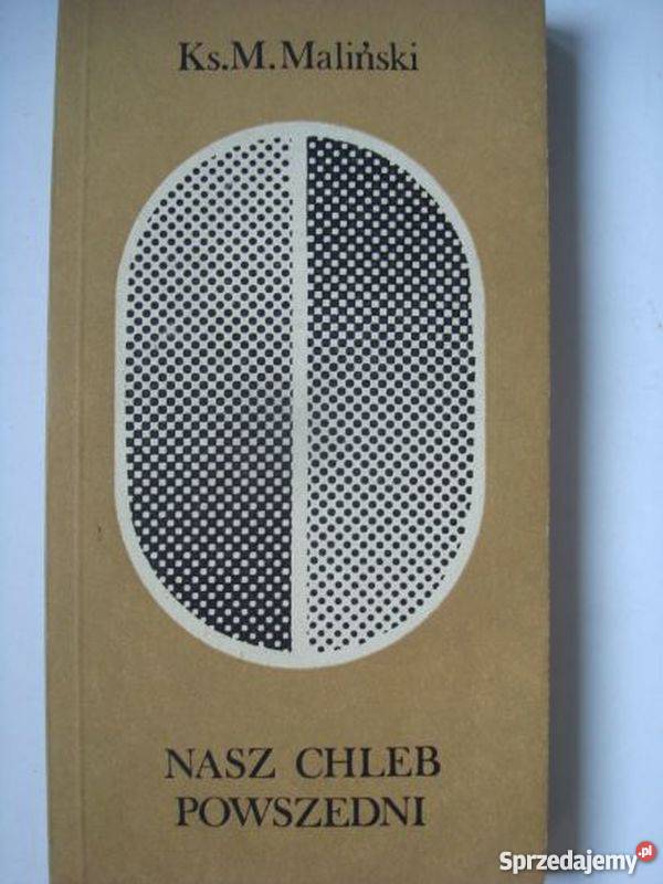 NASZ CHLEB POWSZEDNI KS M MALIŃSKI Książki naukowe i popularnonaukowe Tarnów