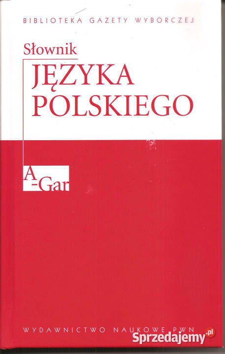 Słownik języka polskiego tom 1 A-Gar : Biblioteka Gazety Wyb