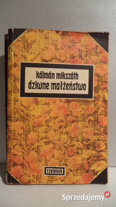 Dziwne małżeństwo Kalman Mikszath Łódź